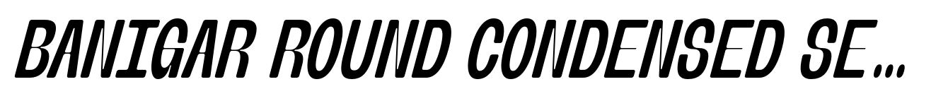 Banigar Round Condensed Semi Bold Italic